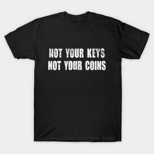 Not your keys Not your coins T-Shirt